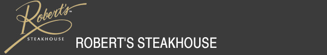 Robert's Steakhouse - Coming Fall 2018!